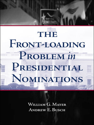 cover image of The Front-Loading Problem in Presidential Nominations